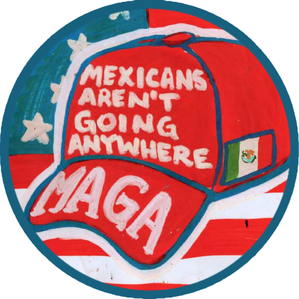 MAGA: Mexicans Aren't Going Anywhere