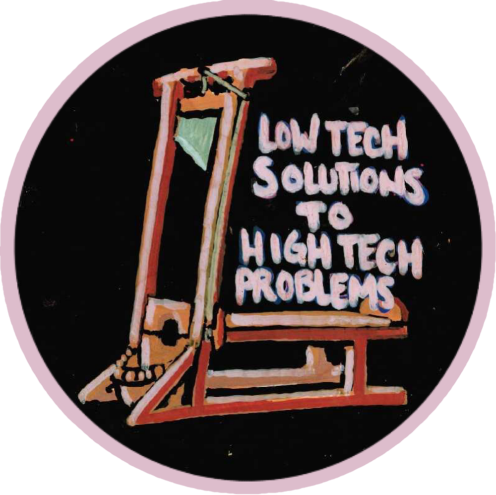 Low Tech Solutions to high Tech Provlems