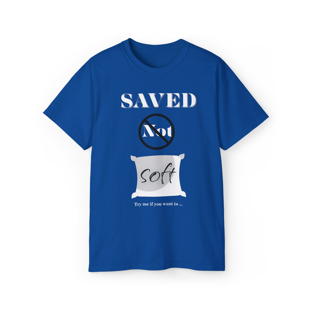 “Saved Not Soft” Christian T-Shirt | Unisex Ultra Cotton Tee