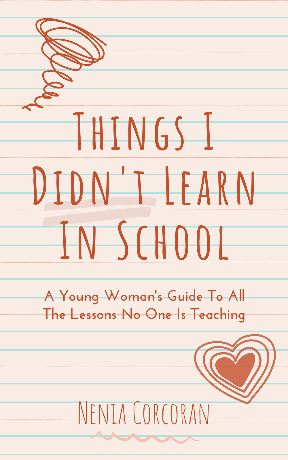Things I Didn't Learn In School: A Young Woman's Guide