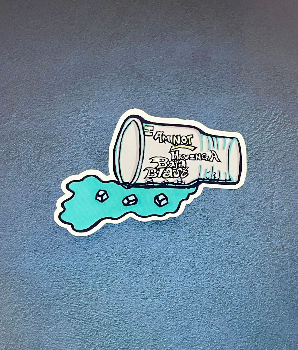 I Am Not Having A Baja Blast sticker