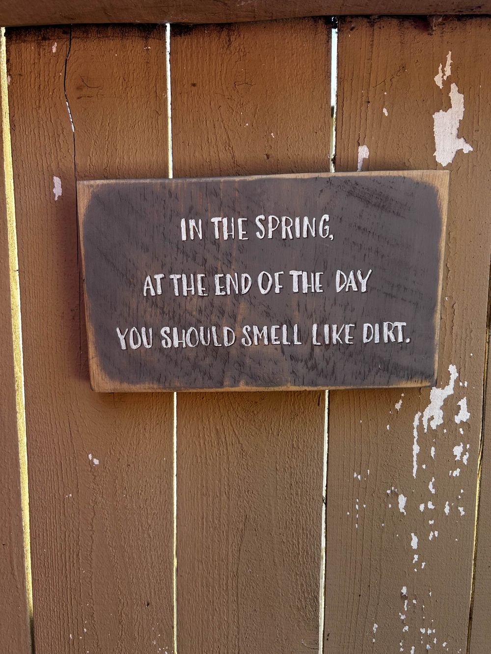 You should smell like dirt (Garden lovers sign)