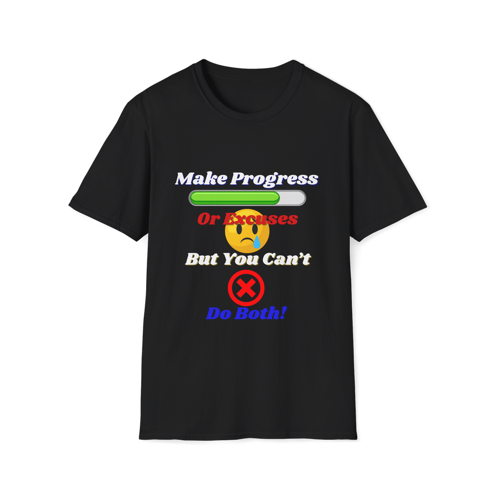 "Make Progress or Excuses — But You Can’t Do Both" T-Shirt