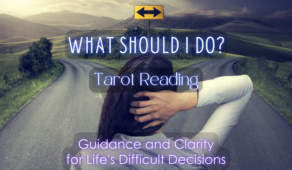 "What Should I Do?" Tarot Reading