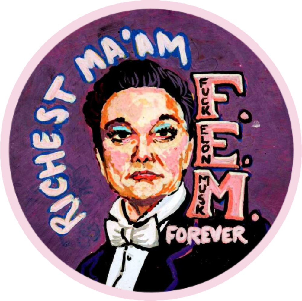 Fuck Elon Musk (FEM) richest ma'am 