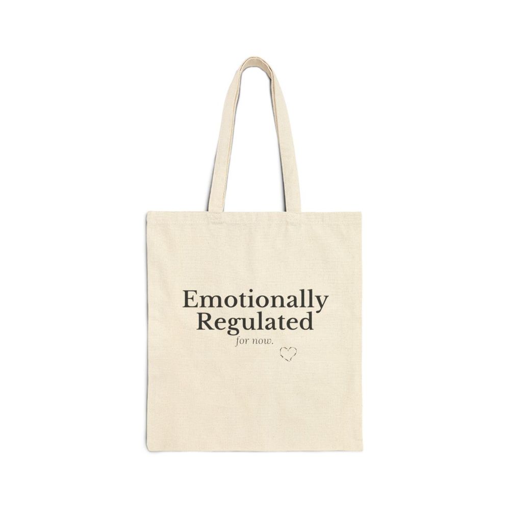 Emotionally Regulated. for now. | Cotton Tote Bag