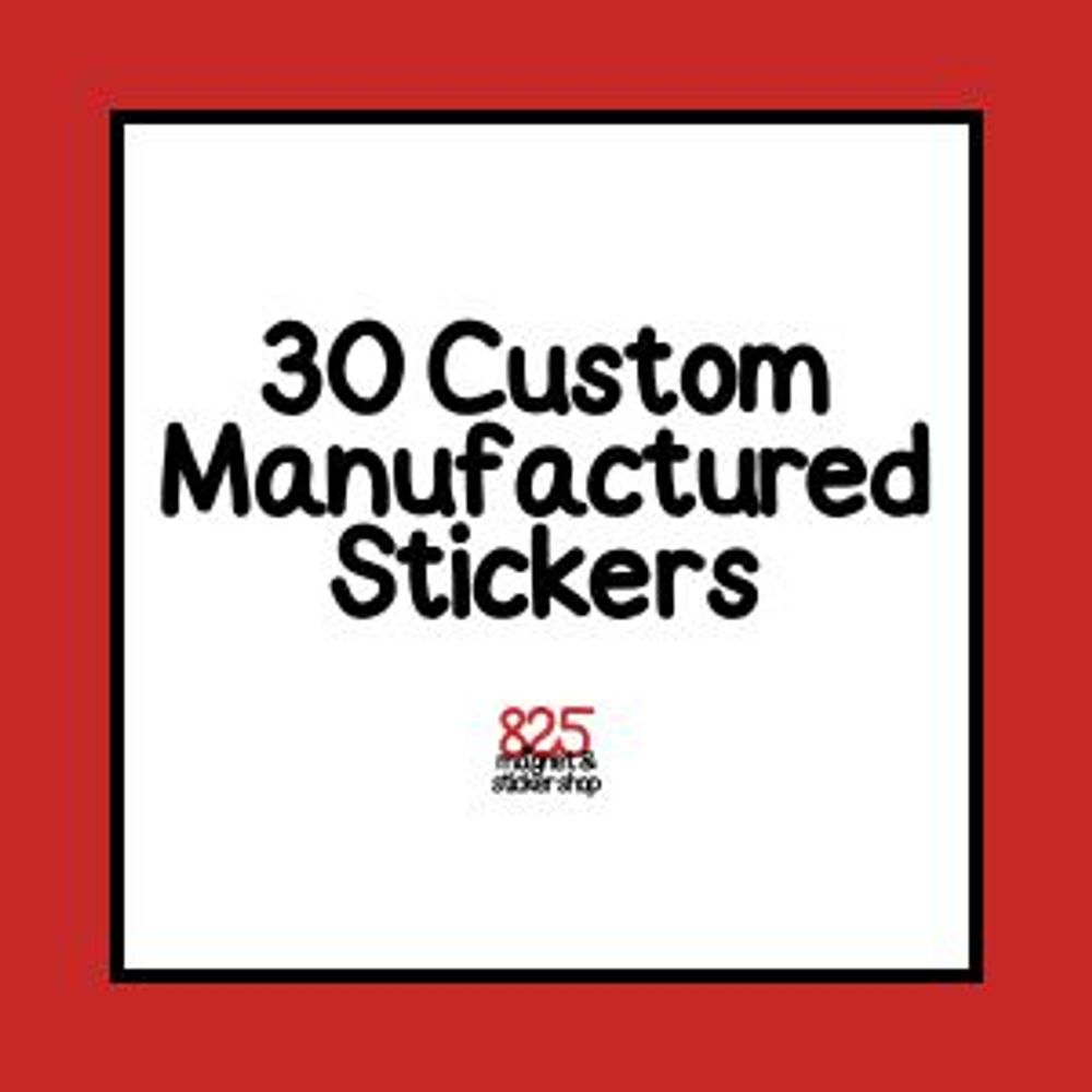 Custom Sticker Manufacturing (qty 30 stickers)
