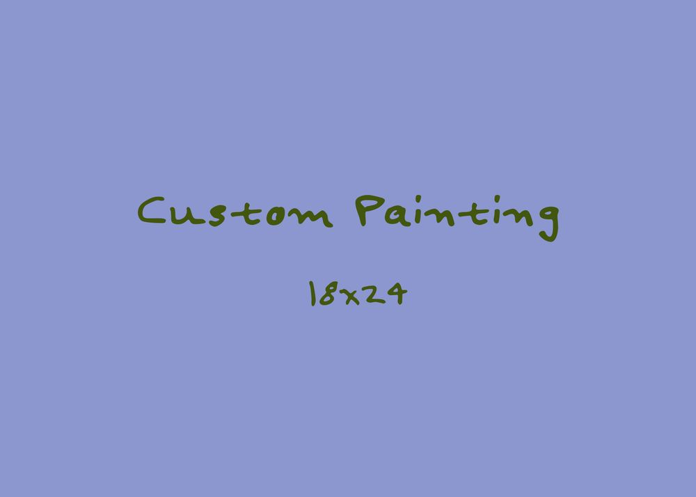 Custom Painting 18x24 (50% payment)