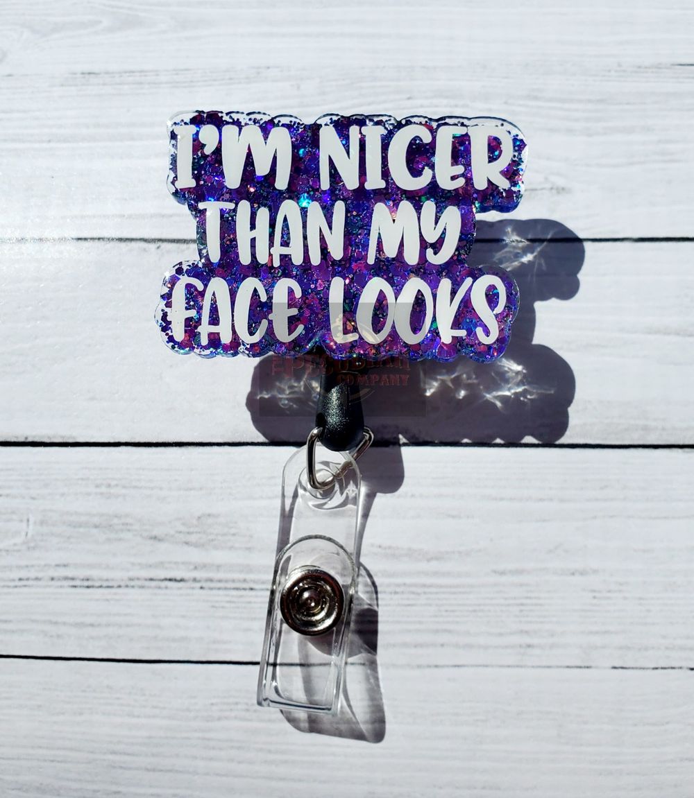 I'm Nicer Than My Face Looks Badge Reel