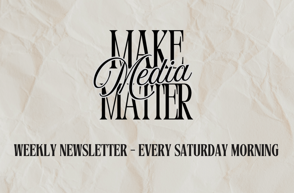 Monthly Subscription - Make Media Matter weekly newsletter