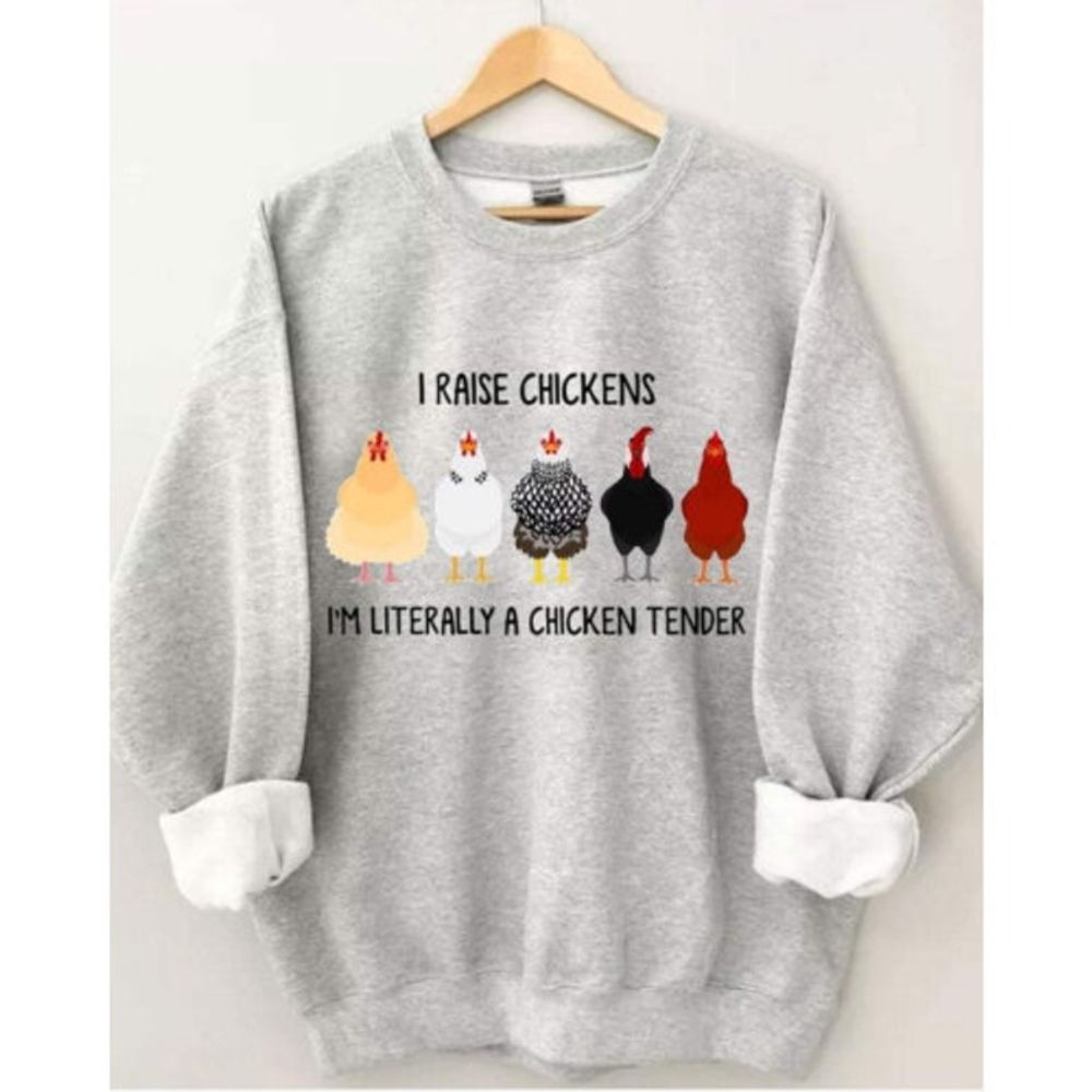 I RAISE CHICKENS SHIRT/SWEATSHIRT