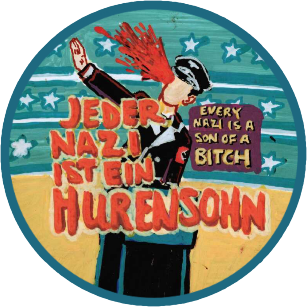 Jeder Nazi ist ein Hurensohn (Every Nazi is a Son of a Bitch)