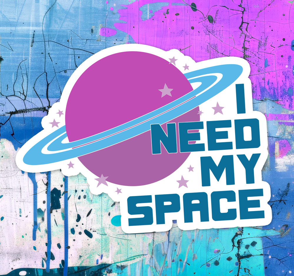 I Need My Space Sticker