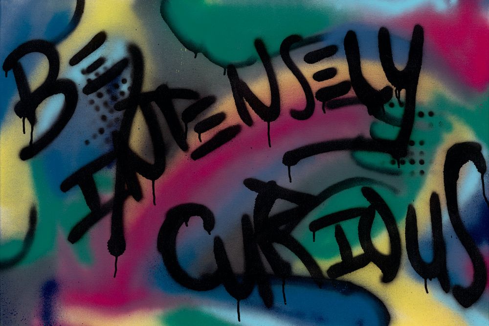 Be Intensely Curious