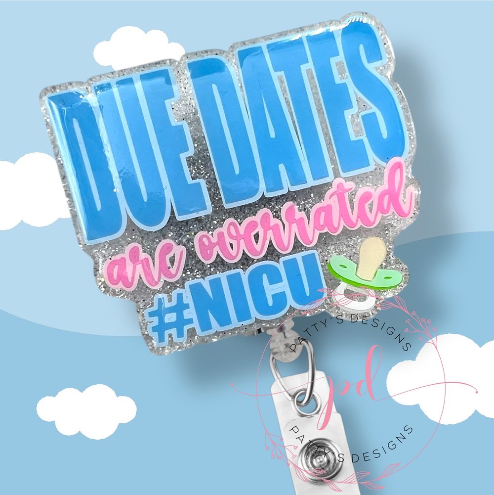 Due Dates are Overrated, NICU Nurse Badge Reel, Badge Holder...